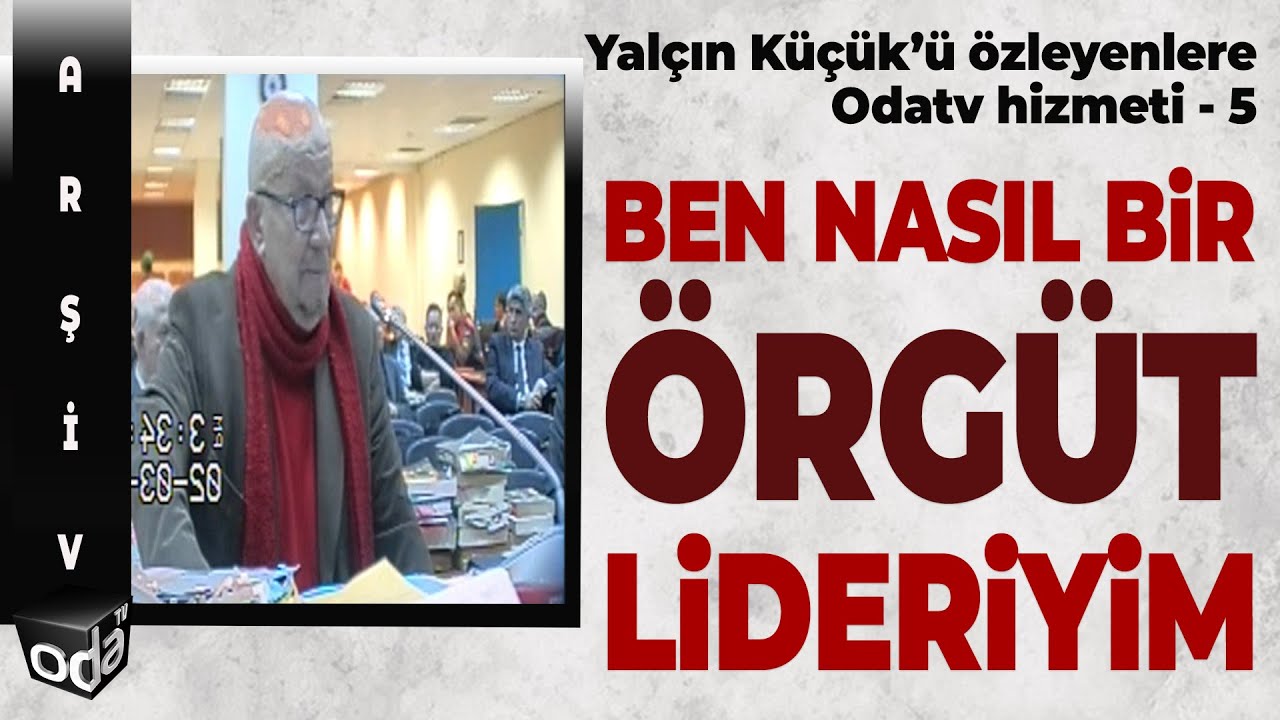 Yalçın Küçük: Ben Nasıl Bir Örgüt Lideriyim
