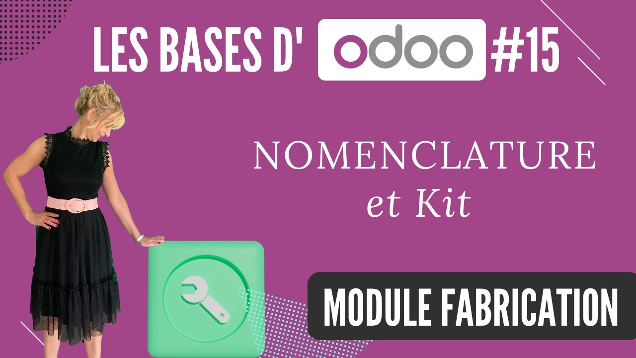 Les BASES d'Odoo #15 : Module production V15  (tuto en français)