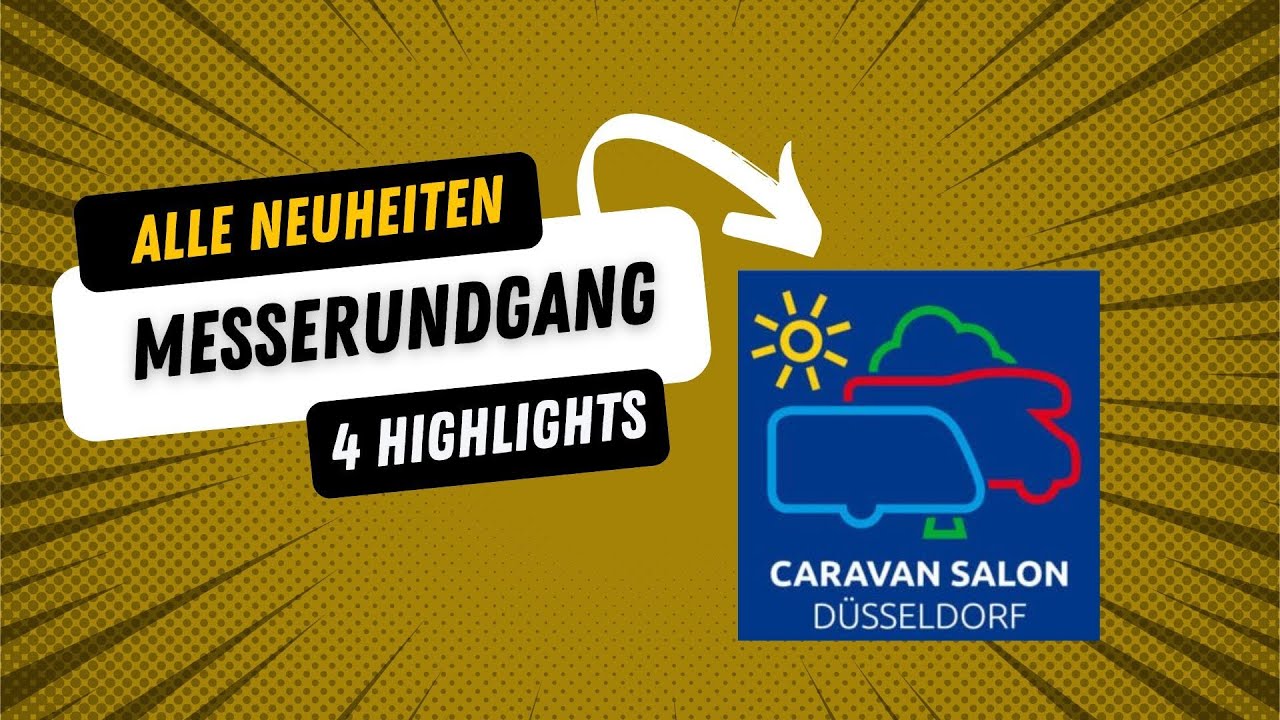 Caravan Salon 2025 - großer Messerundgang - vier Highlights und ein paar Enttäuschungen