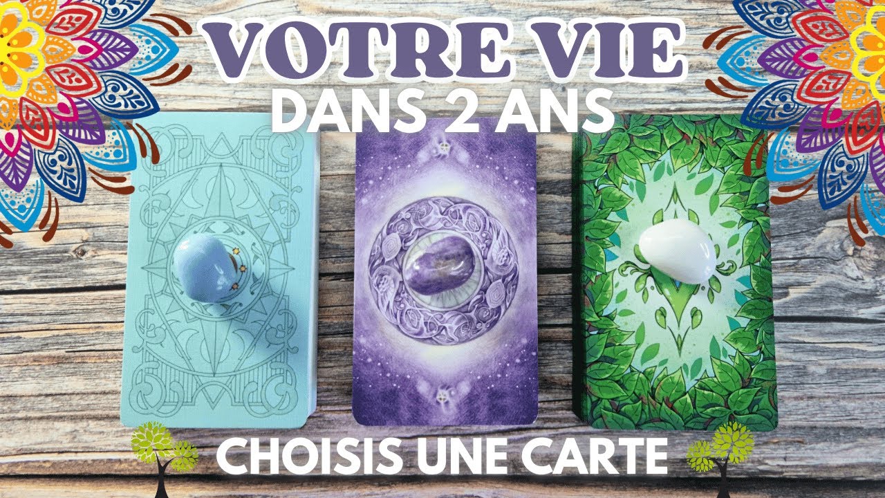 🔮 VOTRE VIE DANS 2 ANS (AMOUR, PROFESSIONNEL, SPIRITUEL)🔮 | TIRAGE AU CHOIX | GUIDANCE INTEMPORELLE