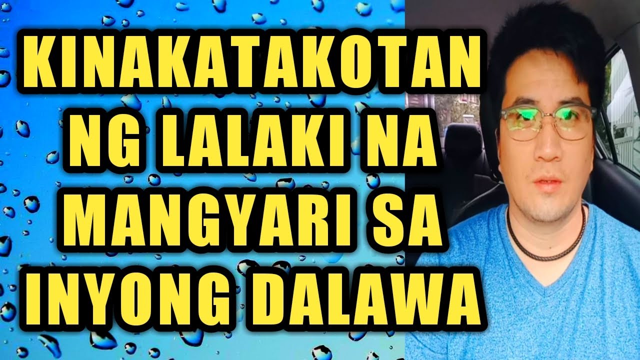 Ito ang kinakatakotan ng lalaki na mangyari sa inyong dalawa .886