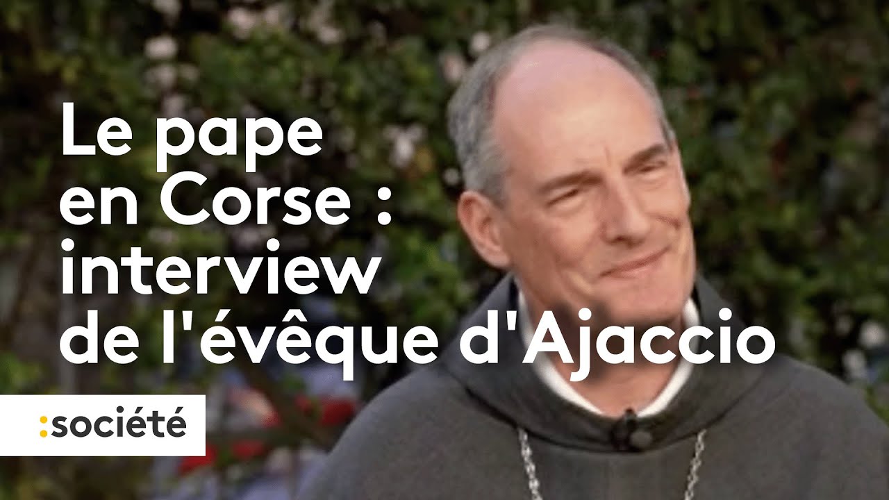 Le pape en Corse : interview de l'évêque d'Ajaccio