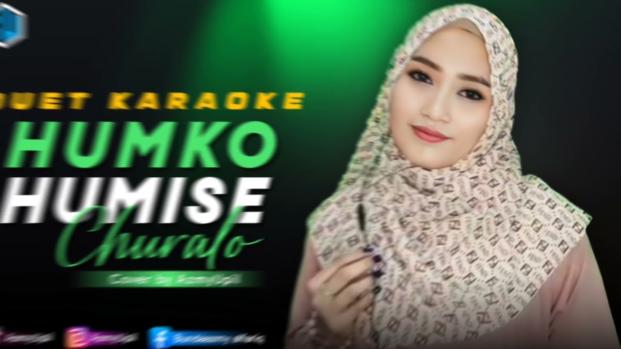 HUMKO HUMISE CHURALO - KARAOKE DUET Bersama AzmyUpil