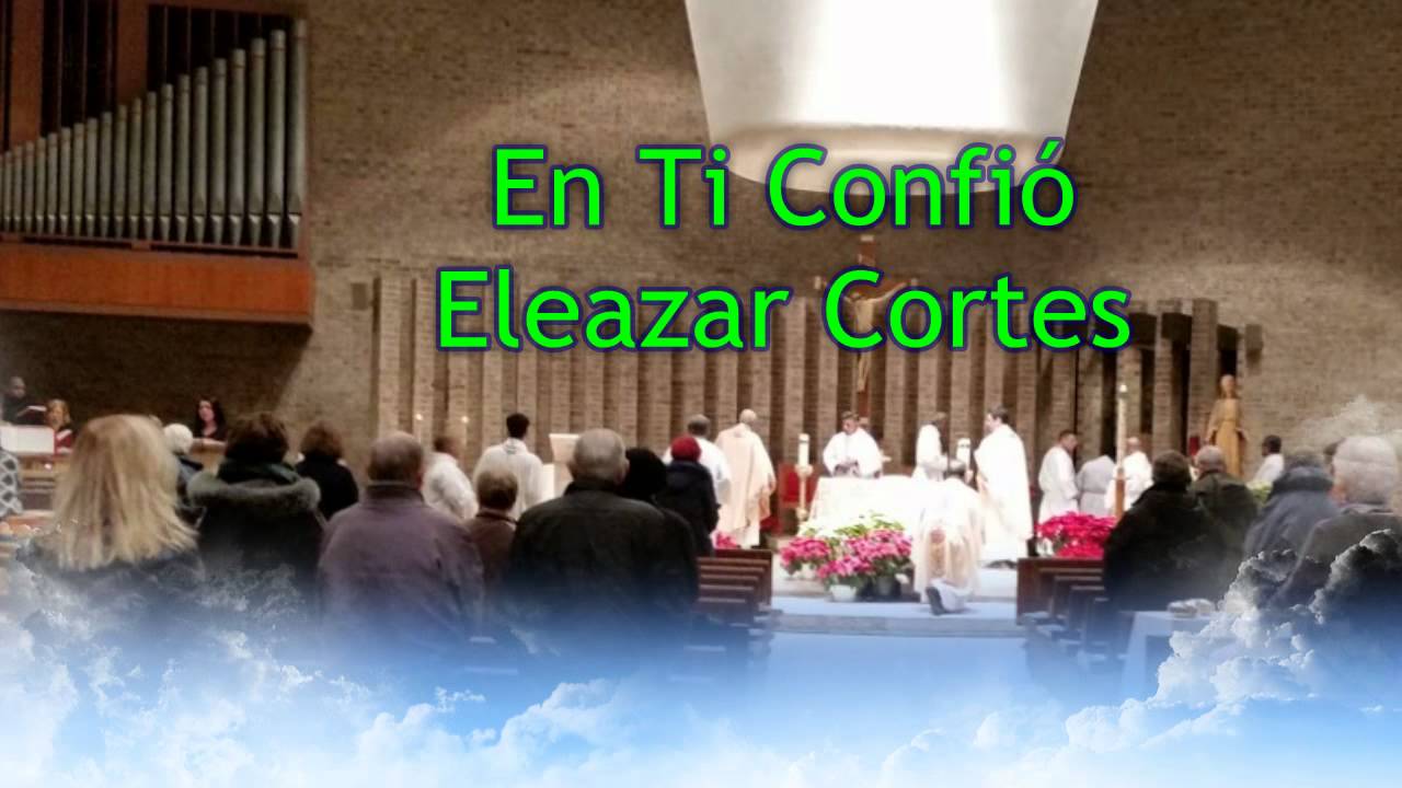 En Ti Confío - Eleazar Cortés