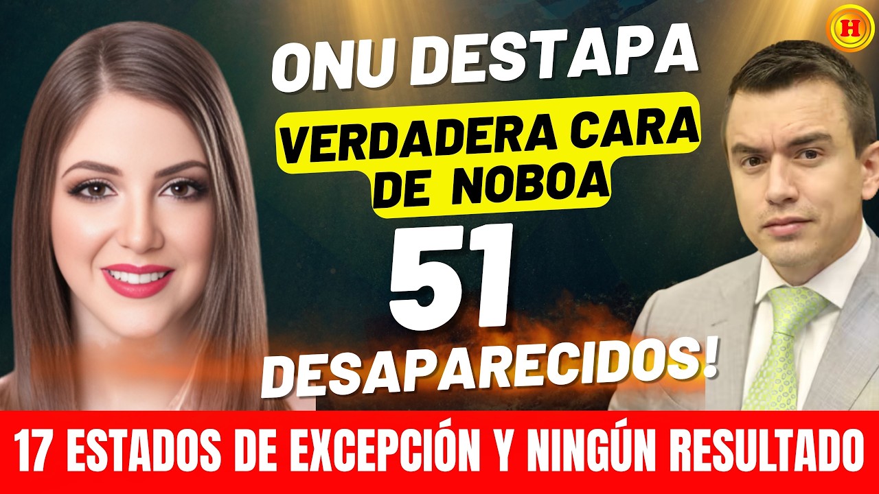 ¿SEGURIDAD O REPRESIÓN? 🤔 LA ONU DESTAPA LA VERDADERA CARA DE DANIEL NOBOA: ¡51 DESAPARECIDOS!