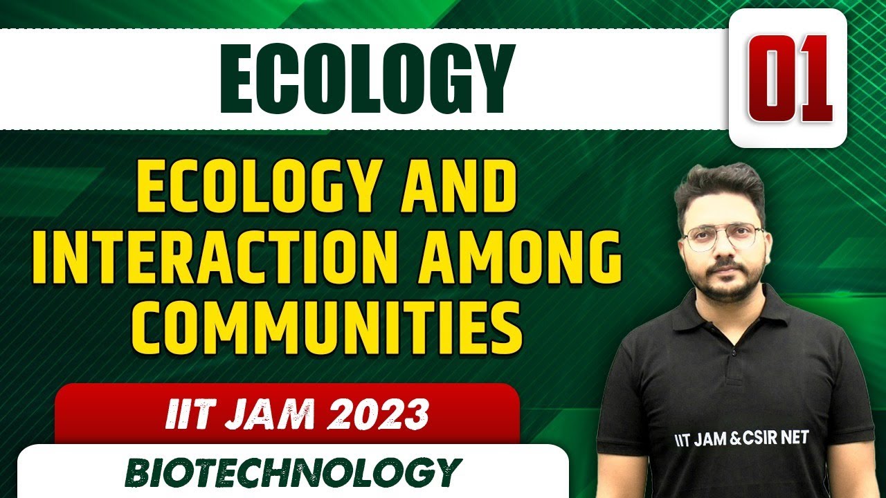 Ecology And Interaction Among Communities l Ecology 01 | Biotechnology | IIT JAM 2023