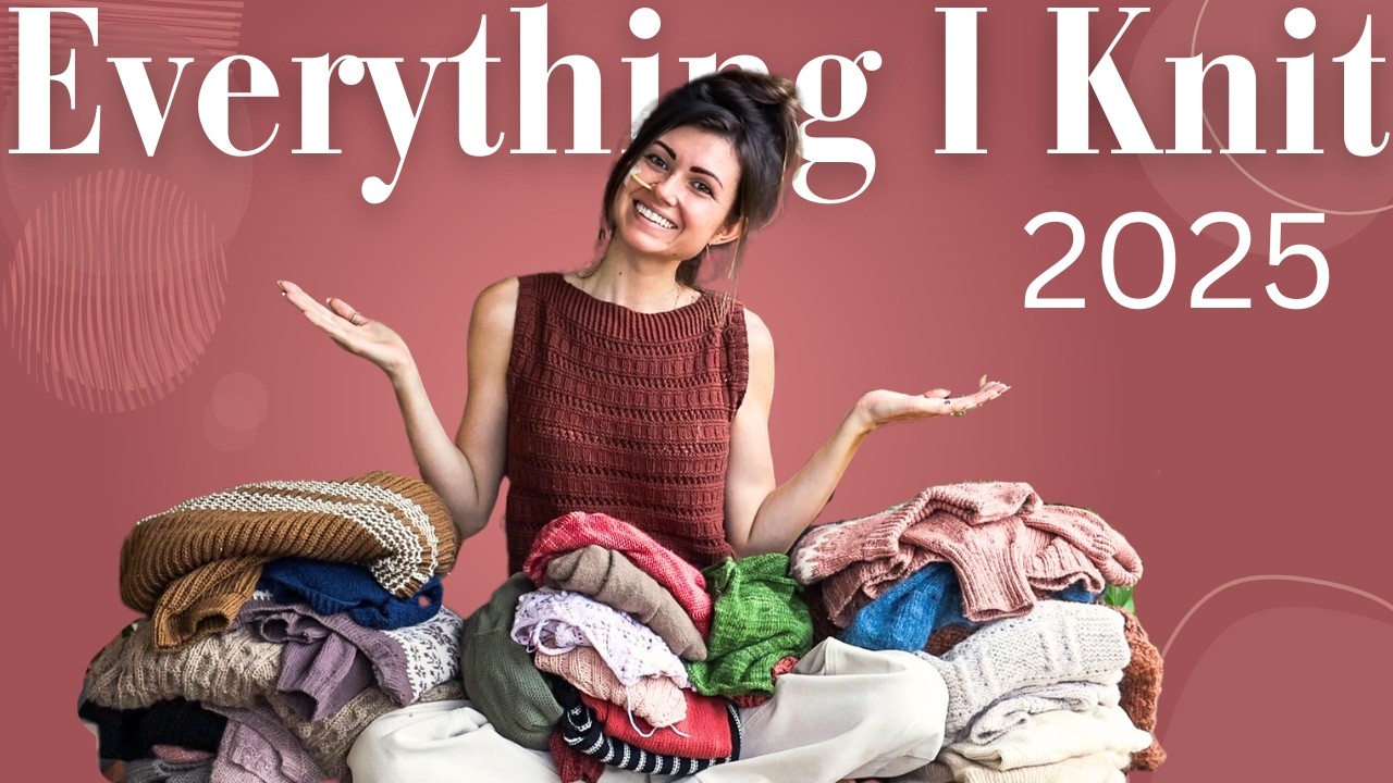 2025 Knitting Recap 🎉  My First Year of Knitting! (with Try-ons)