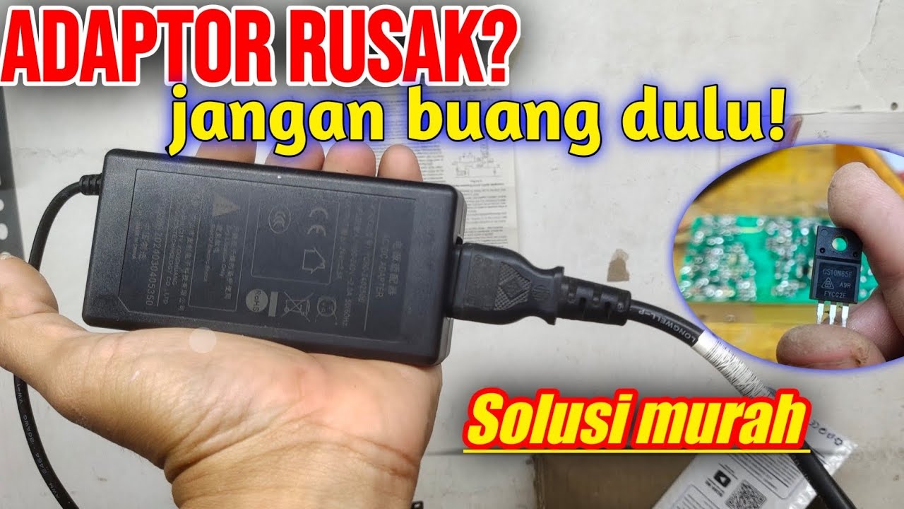 Modal 5 Ribu! Cara Memperbaiki Adaptor Mati Total Jadi Normal Lagi