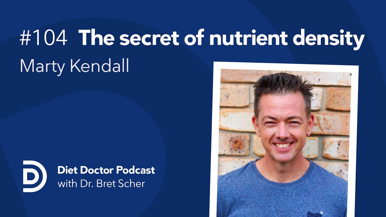 The secret of nutrient density, with Marty Kendall – Diet Doctor Podcast