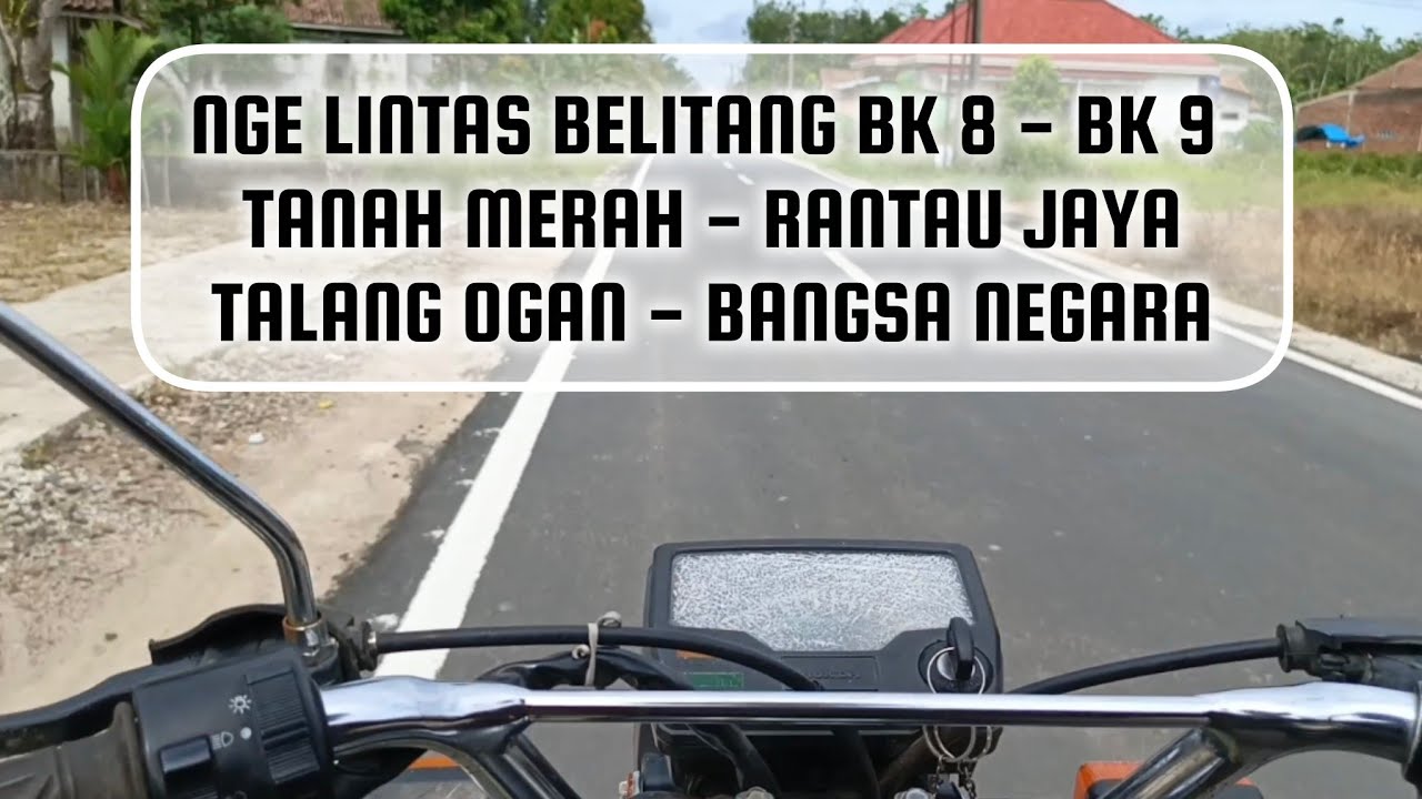 Vlog Lintas Belitang Bk 8 - BK 9 - Tanah Merah - Rantau Jaya - Talang Ogan - Bangsa Negara