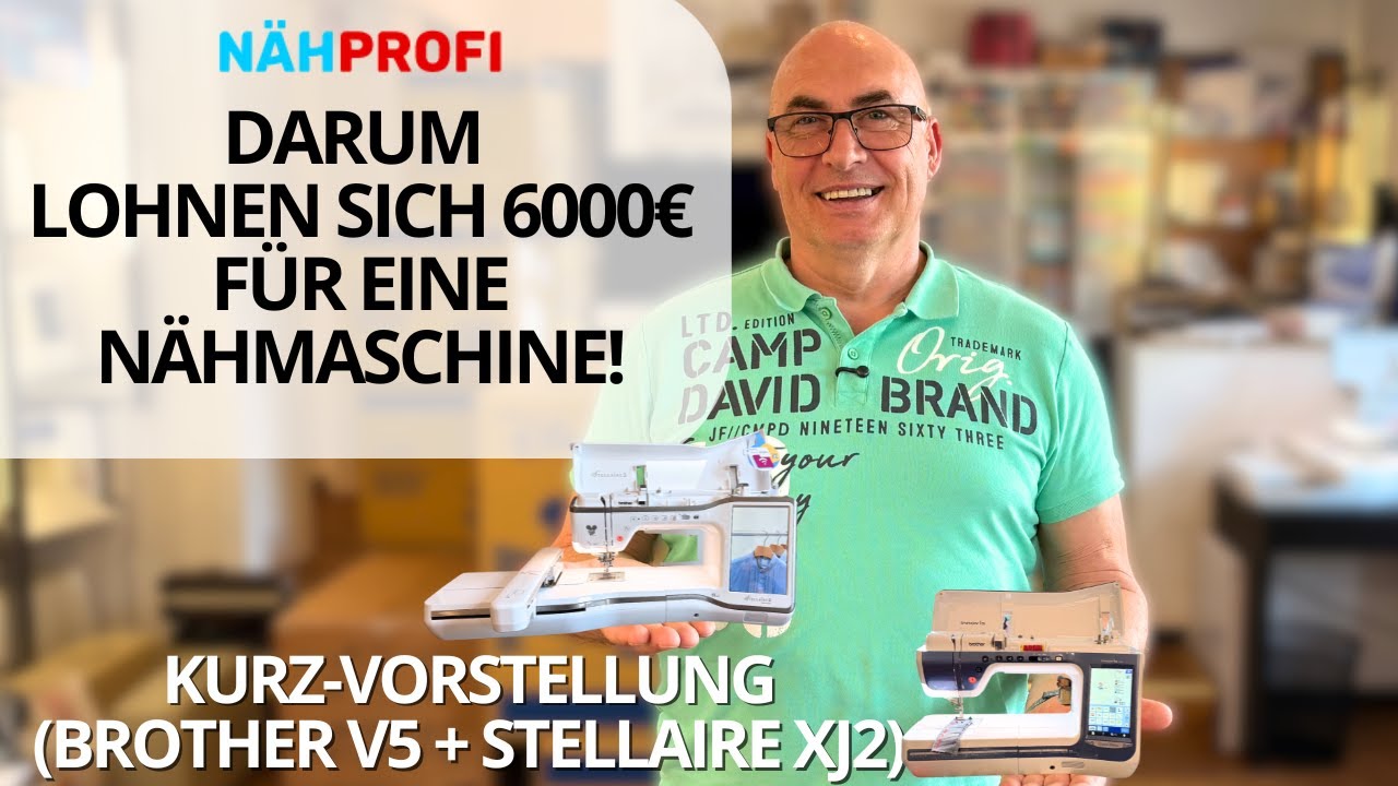 Nähmaschine für 6.000 Euro! DARUM lohnt es sich! Brother V5 LE + Stellaire XJ2