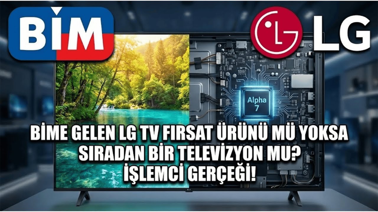 BİM’e Gelen LG TV- Fırsat Ürünümü, Stok Eritmemi! Gizli İşlemci Sürprizi (Alpha 7 İşlemci Piyangosu)
