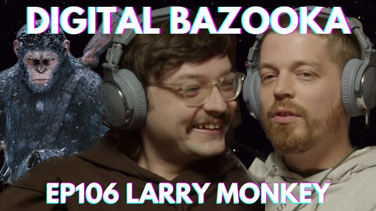 Digital Bazooka Ep 106 Larry Monkey