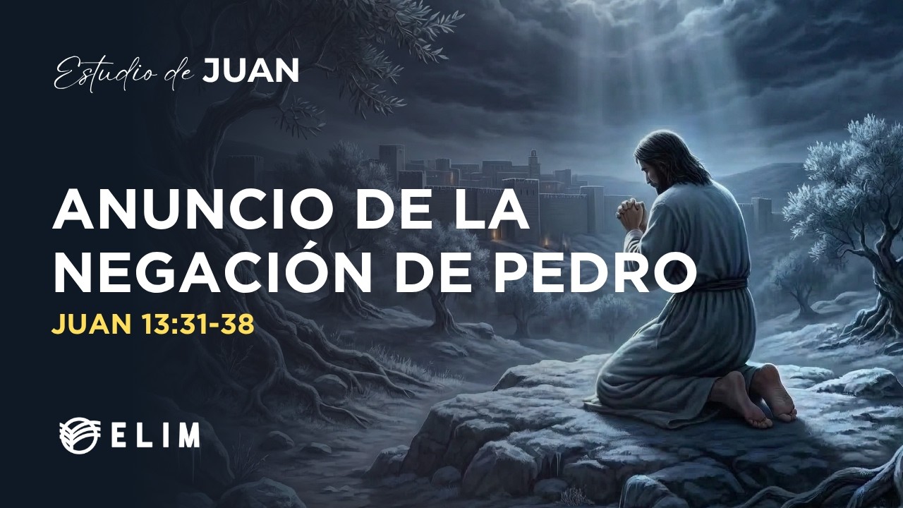 Anuncio de la negación de Pedro | Juan 13:31-38 | Estudio Bíblico