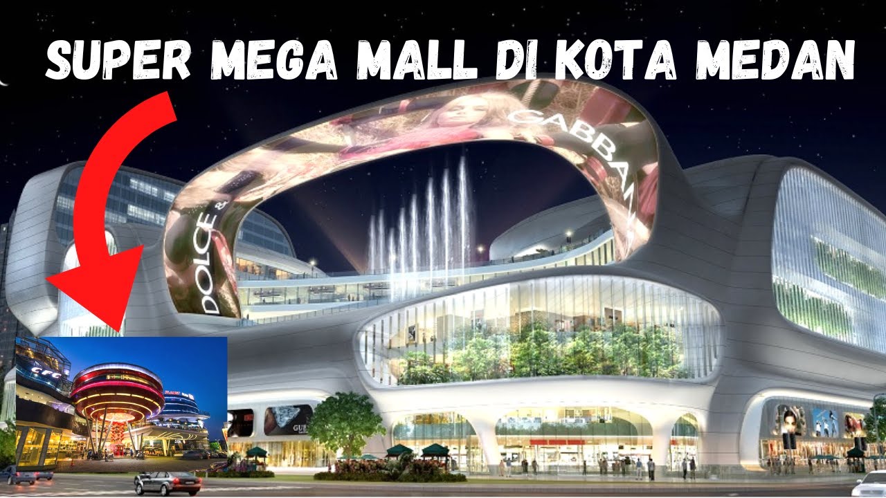 MENAKJUBKAN ! MEDAN JUGA PUNYA SUPER MEGA MALL DI KOTA INI