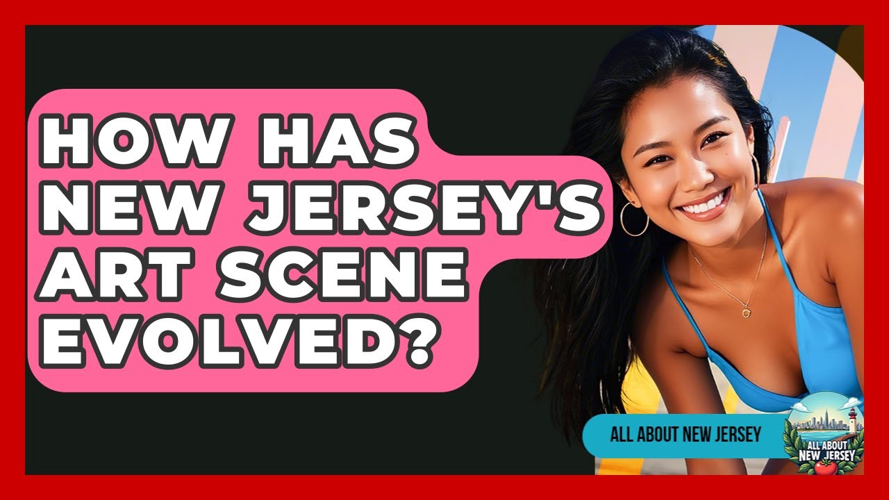 How Has New Jersey's Art Scene Evolved? - All About New Jersey