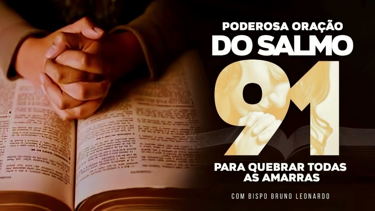 PODEROSA ORAÇÃO DO SALMO 91 PARA QUEBRAR AS AMARRAS
