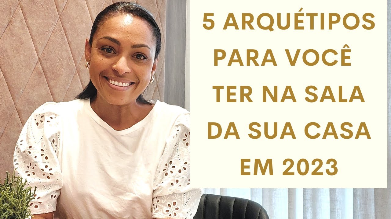 5 ARQUÉTIPOS para você TER na SALA da SUA CASA em 2023