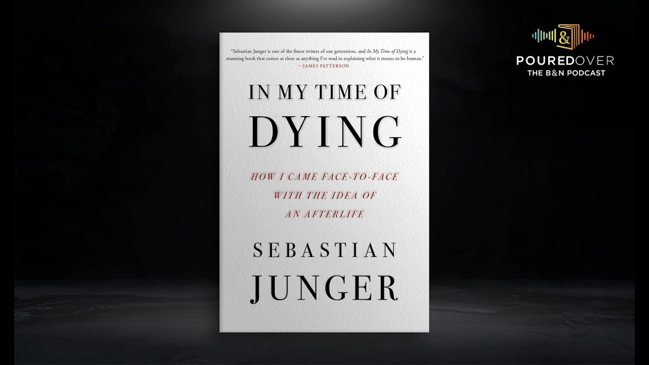 #PouredOver: Sebastian Junger on In My Time of Dying