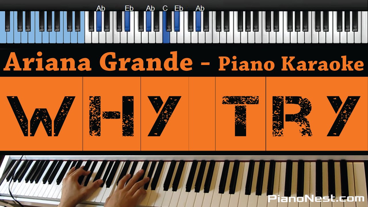 Ariana Grande - Why Try - LOWER Key (Piano Karaoke / Sing Along)
