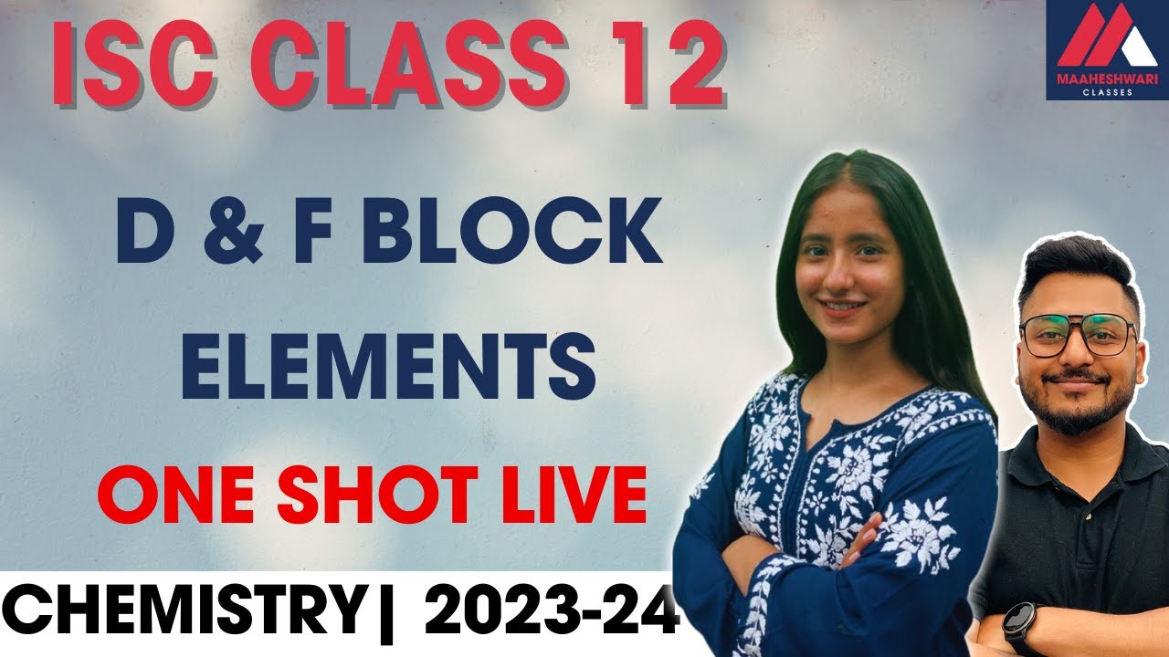 D & F Block Elements | Chemistry | ISC | Class 12 | 2023-24 | One shot | Maaheshwari Classes