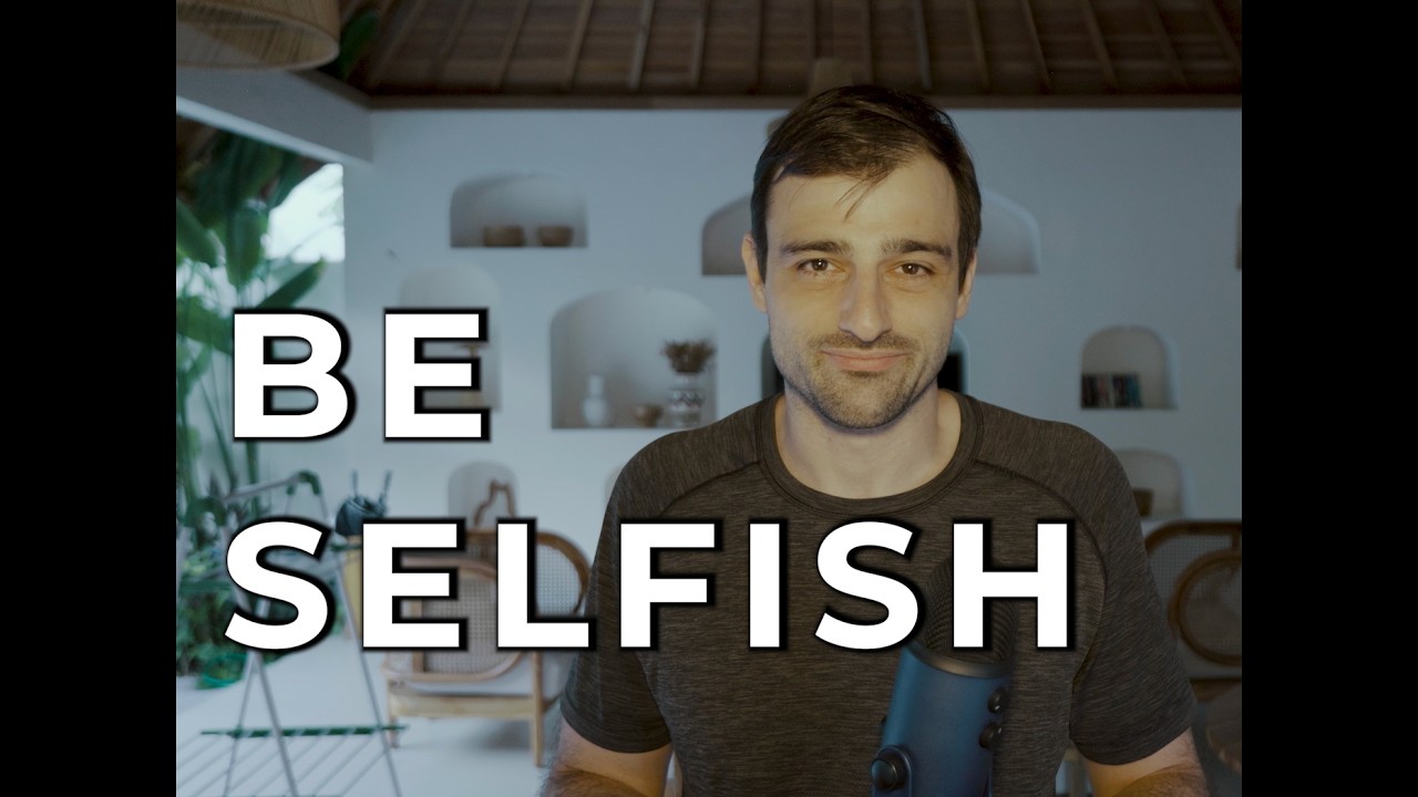 Why You Should Be More Selfish