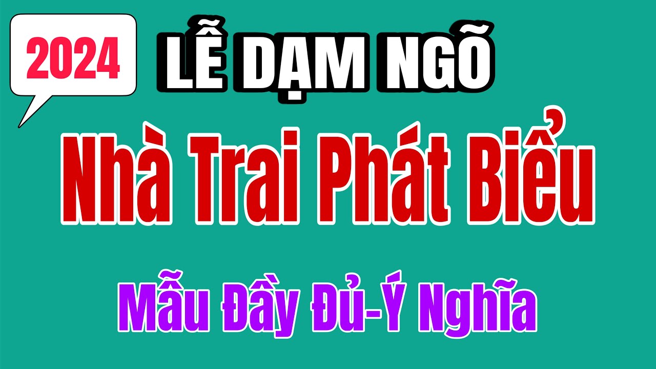 LỄ DẠM NGÕ/ Nhà trai phát biểu-Mẫu đầy đủ-Ý nghĩa