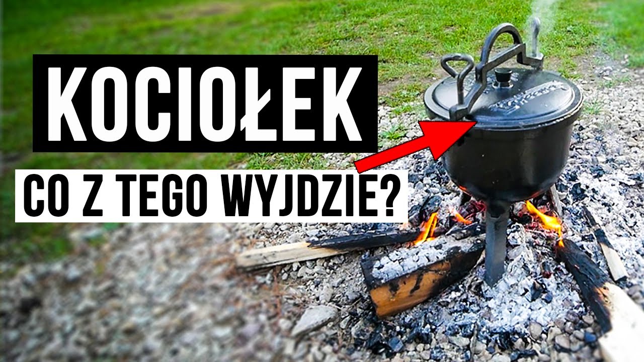 Kociołek Z Ogniska, Robimy Pierwszy Raz co nam z Tego Wyjdzie?