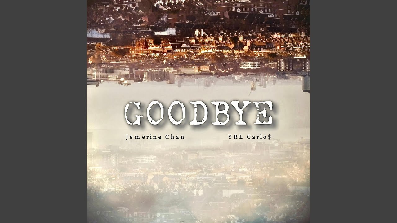 Goodbye (feat. YRL Carlo$)