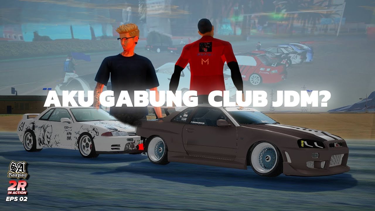 RYU BERGABUNG DENGAN CLUB JDM? - SA ROLEPLAY (2R IN ACTION) | EPISODE 02