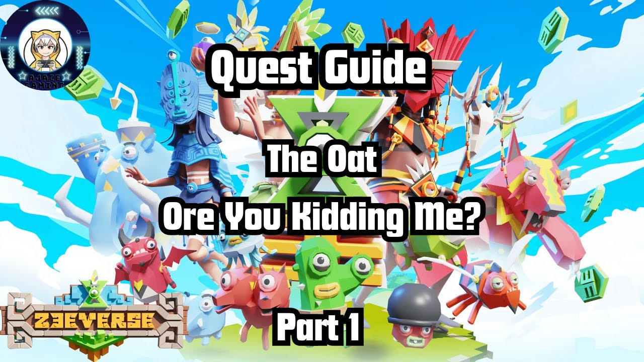 Zeeverse Quest Guide (The Oat, Ore You Kidding Me?) Part 1
