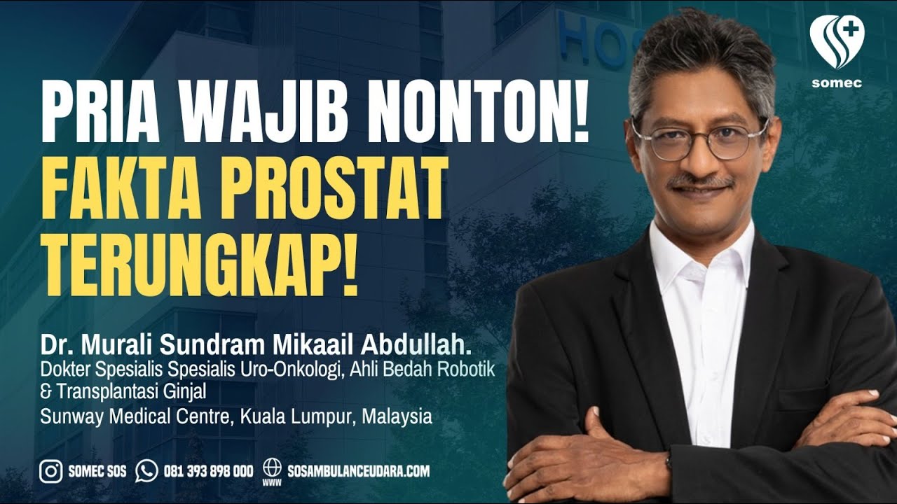 dr. Murali dari Sunway Medical Center Jelaskan Fungsi Prostat & Gejala BPH yang Sering Diabaikan!