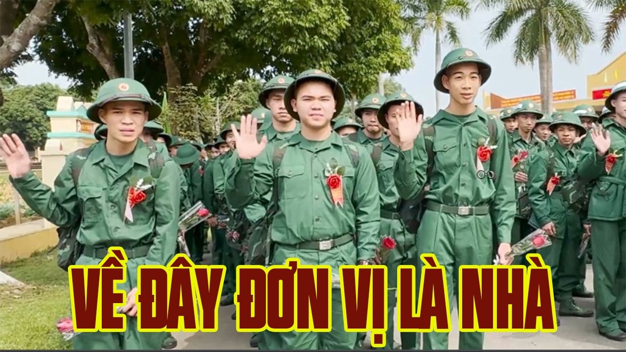 Công tác đón CHIẾN SĨ MỚI được tổ chức chu đáo