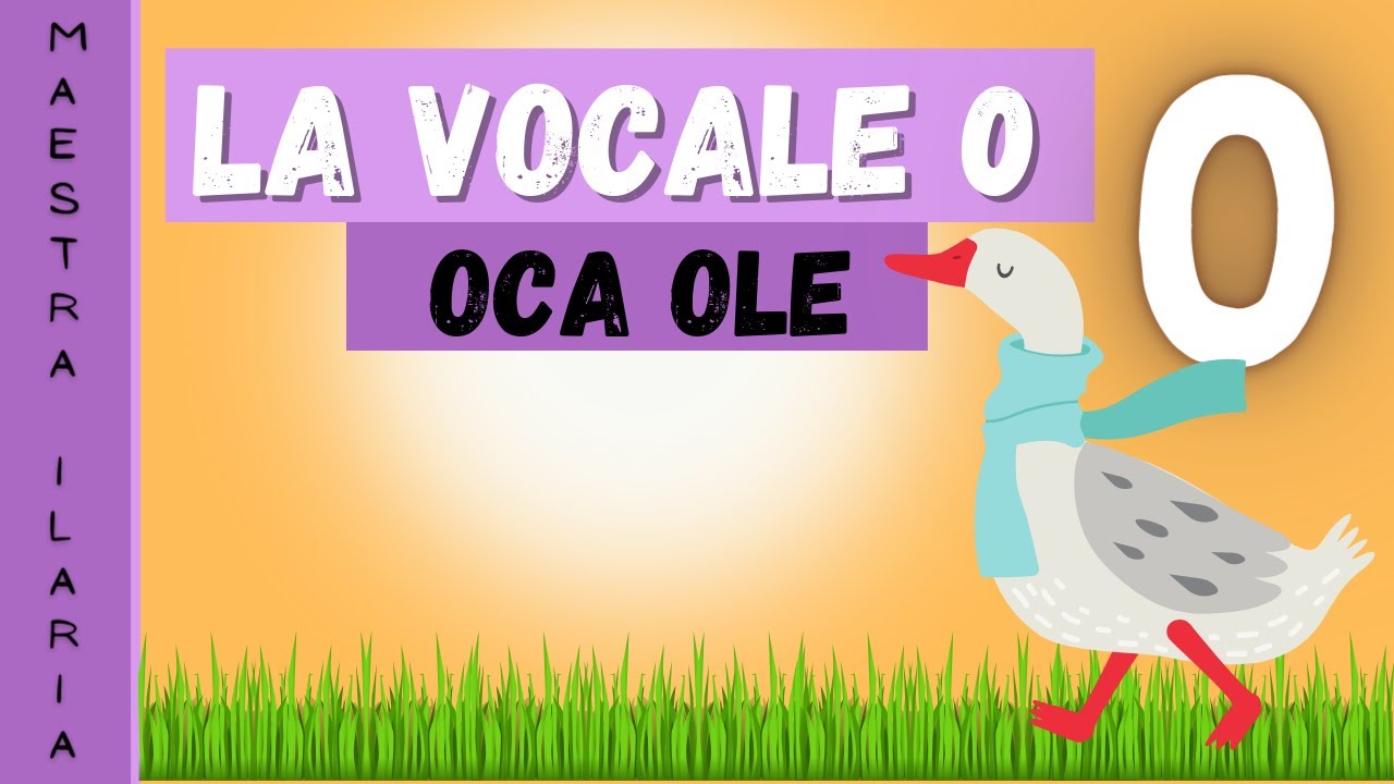 La vocale O  - Oca Ole