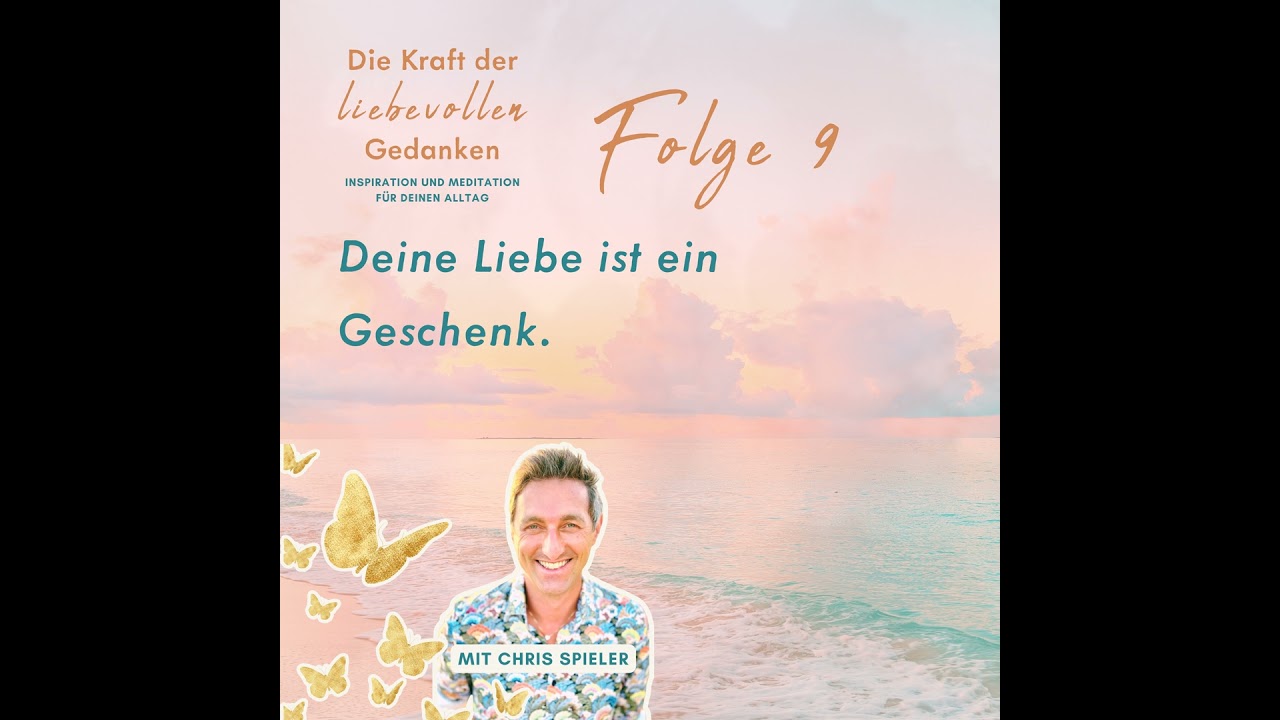 Folge 9 – Deine Liebe ist ein Geschenk (Meditation)