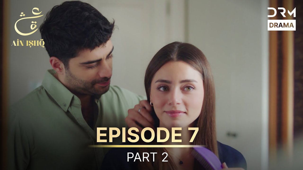 Ain Ishq | Episode 07 - Part 2 | One Love Turkish Drama Urdu Dubbed | UD1U