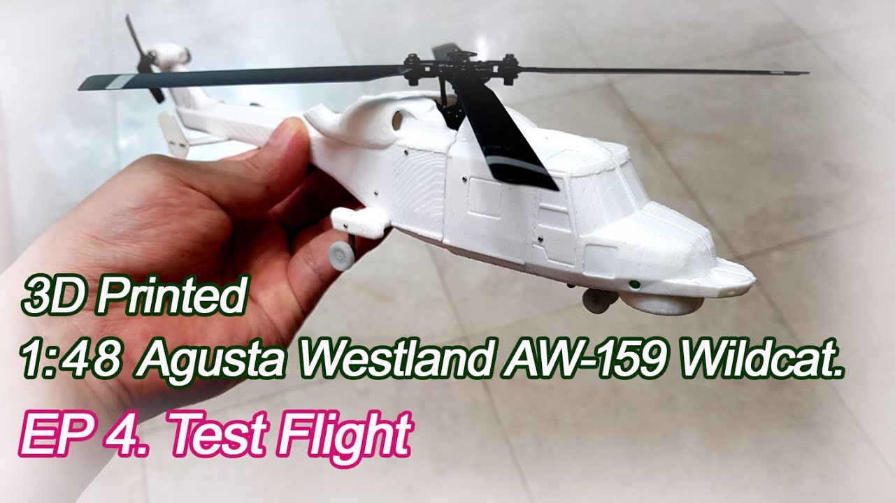 3D Printed 1:48 Agusta Westland AW 159 Wildcat RC Helicopter.  EP 4. Test Flight