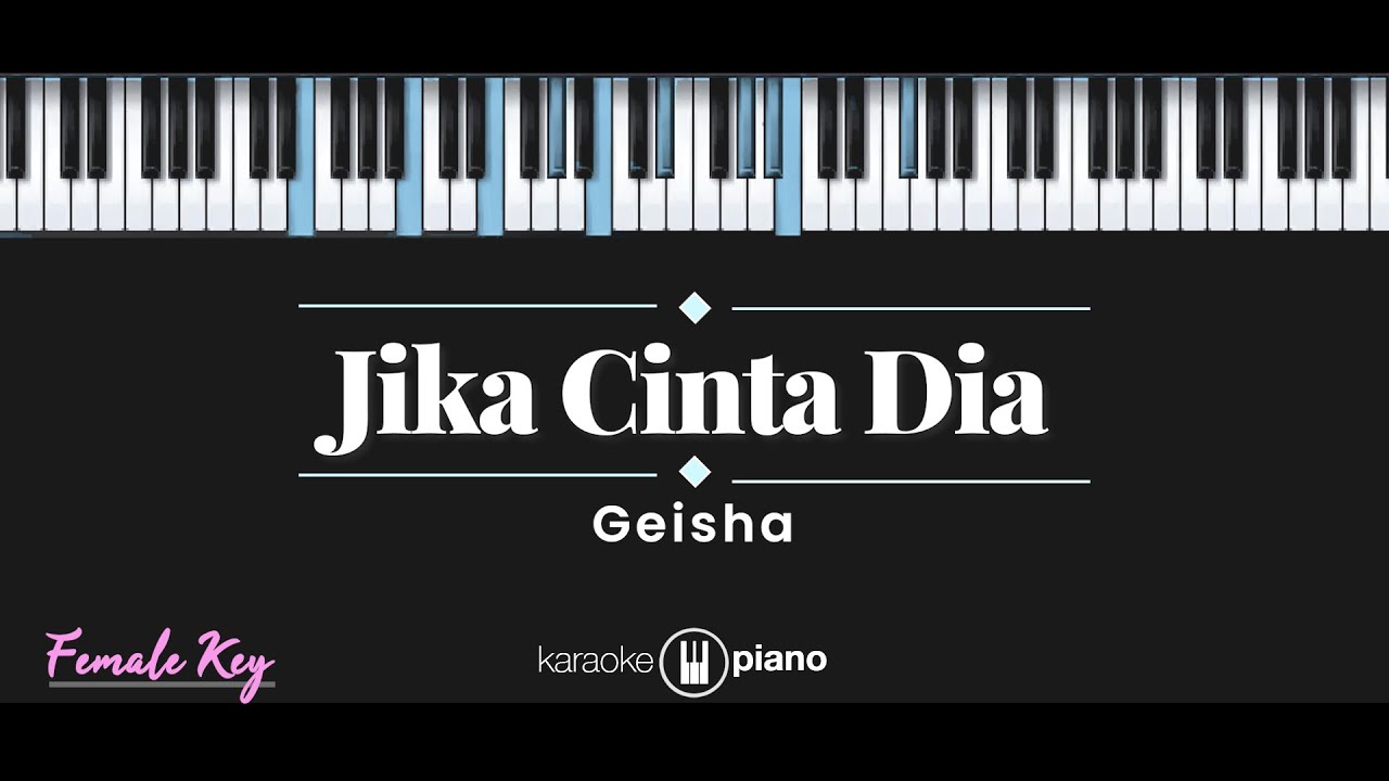 Jika Cinta Dia - Geisha (KARAOKE PIANO - FEMALE KEY)