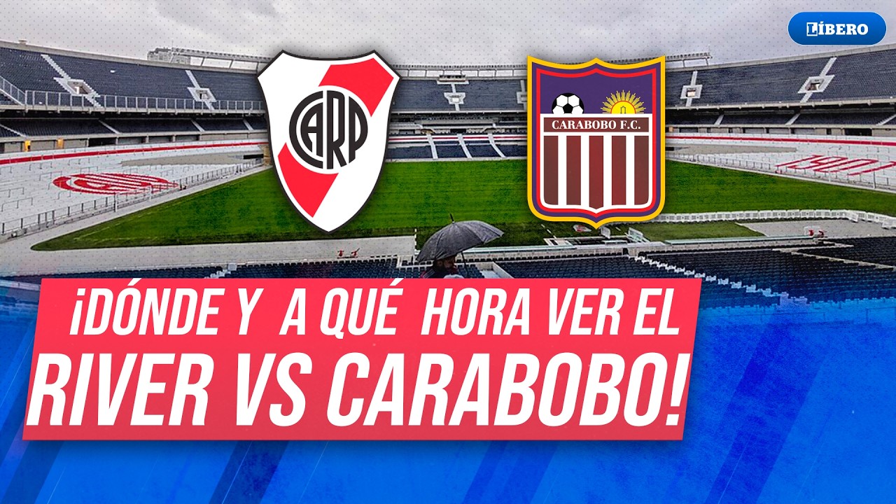 RIVER PLATE vs CARABOBO 🔥 D&oacute;nde y a qu&eacute; hora ver el partido por Libertadores 2026 | L&iacute;bero