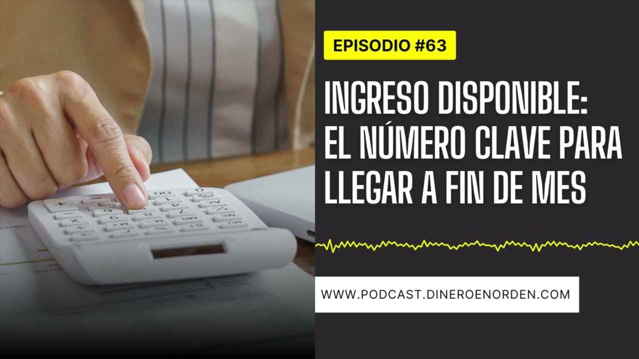 Ingreso disponible: la clave para llegar a fin de mes