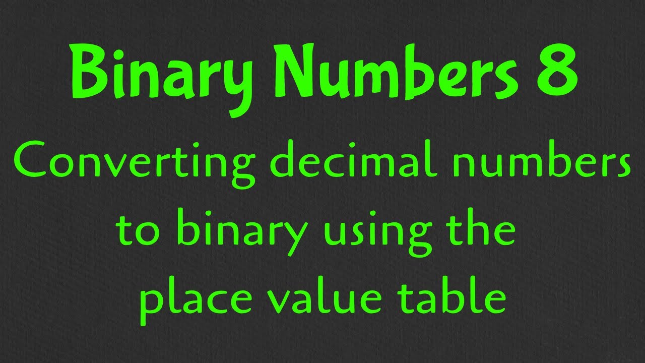 Binary Numbers 8 | Converting decimal numbers to binary using the binary place value table