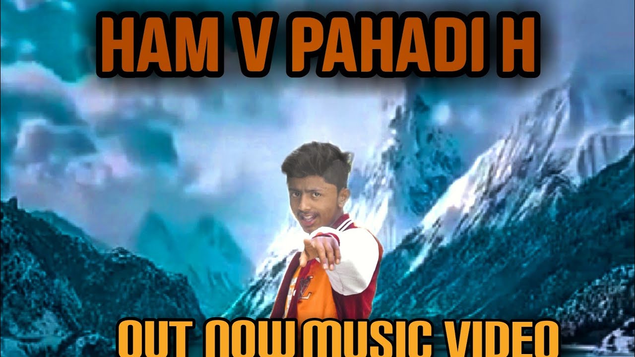 Pahadi rap song _Ham v pahadi_     Artist by _Aryaa & itz aryan _02 SE