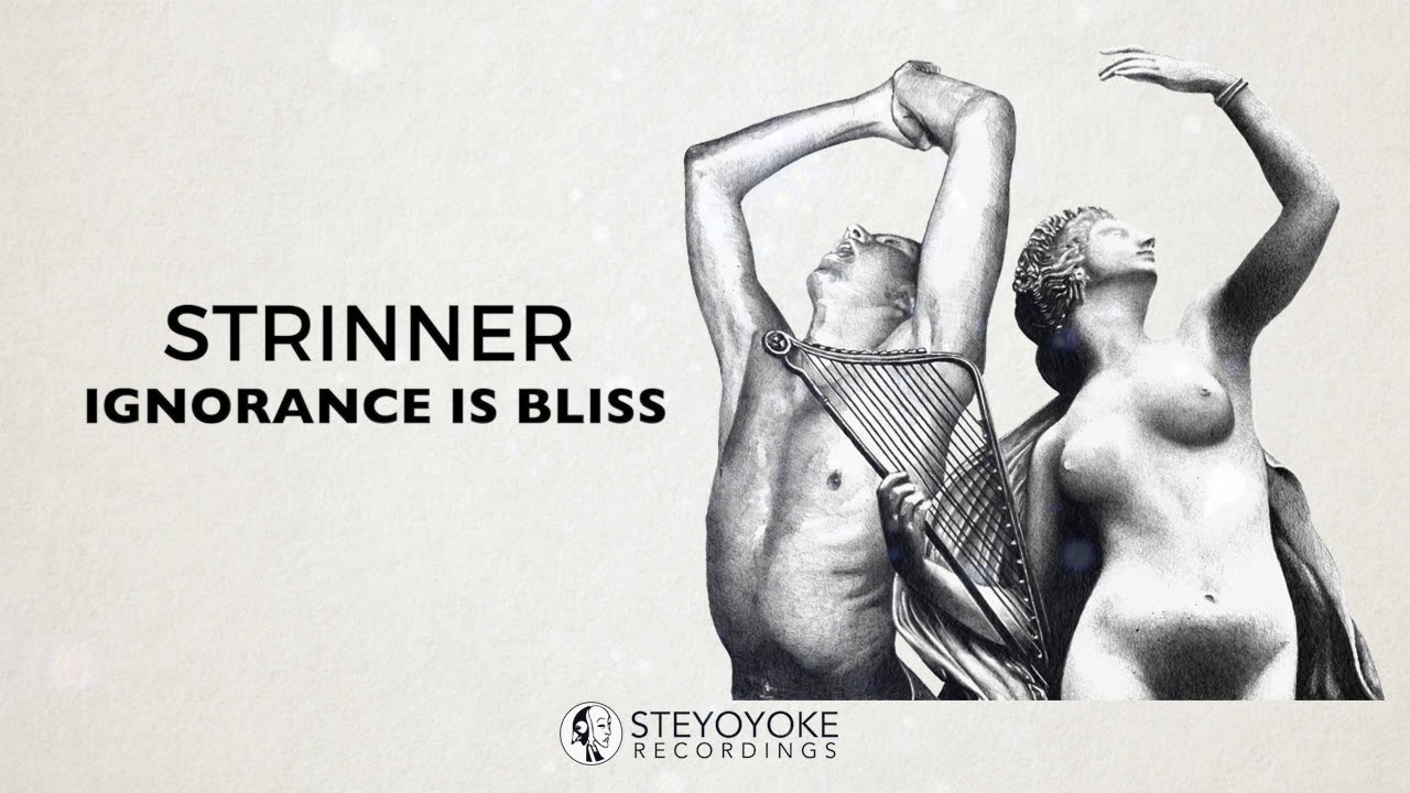 Strinner - Ignorance Is Bliss (Original Mix) | Steyoyoke