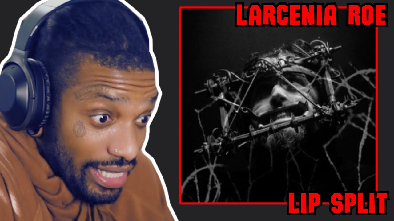 LARCENIA ROE | LIP SPLIT l REACTION