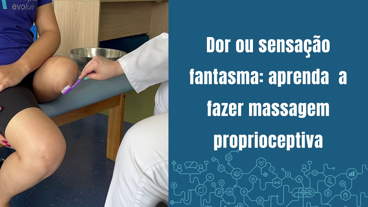 Dor ou sensação fantasma: aprenda como fazer massagem proprioceptiva