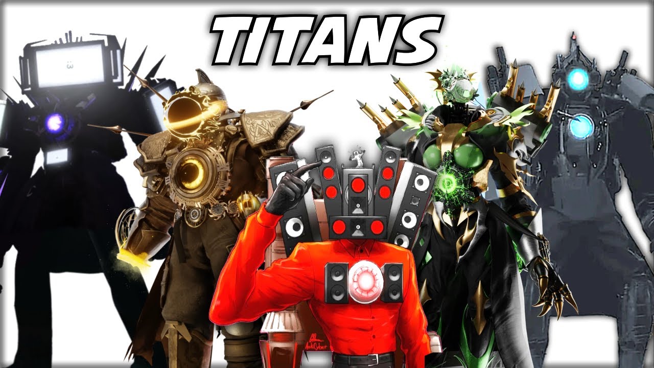 All Titans Ranked and Explained in Skibidi Toilet Verse!