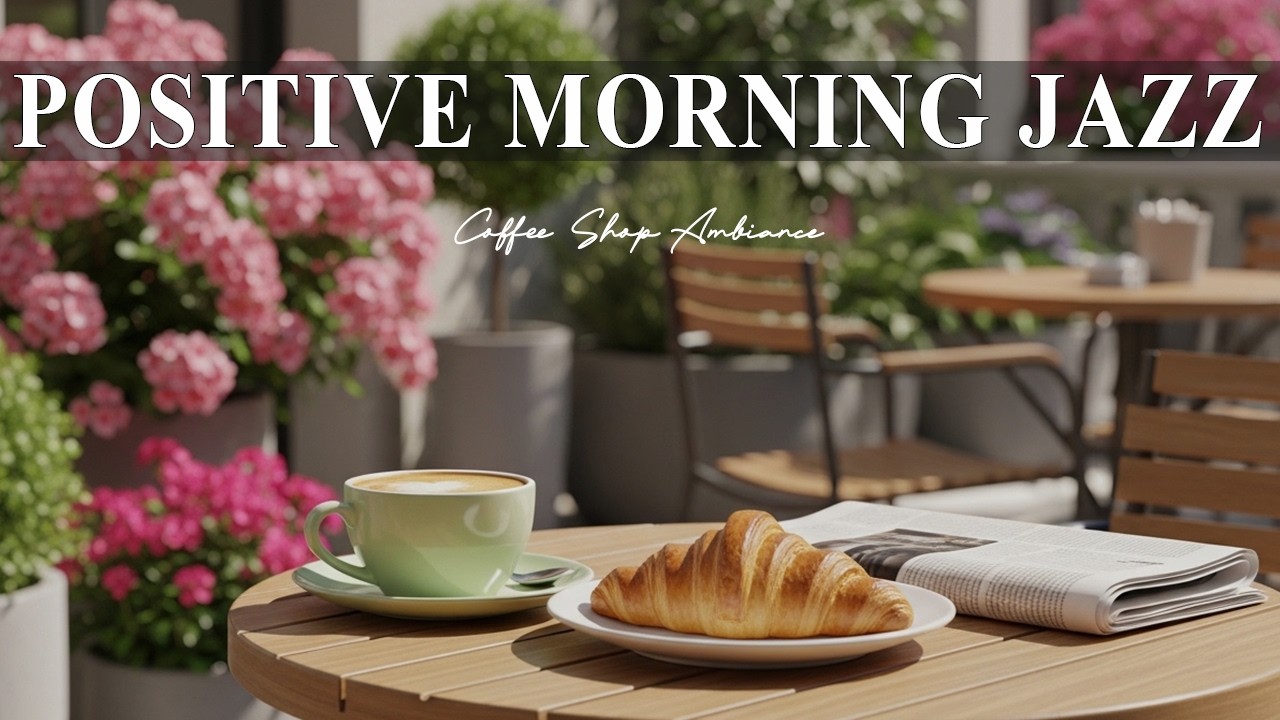 Positive Morning Jazz Music  Bossa Nova Jazz Vibes ~ Warm Piano For Coffee Shops & Relaxation