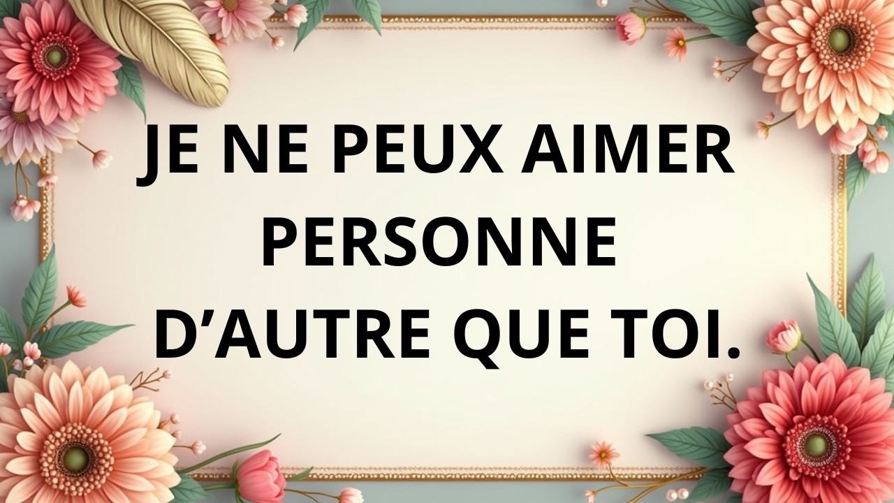 Mon cœur n’a jamais su aimer autrement que toi.