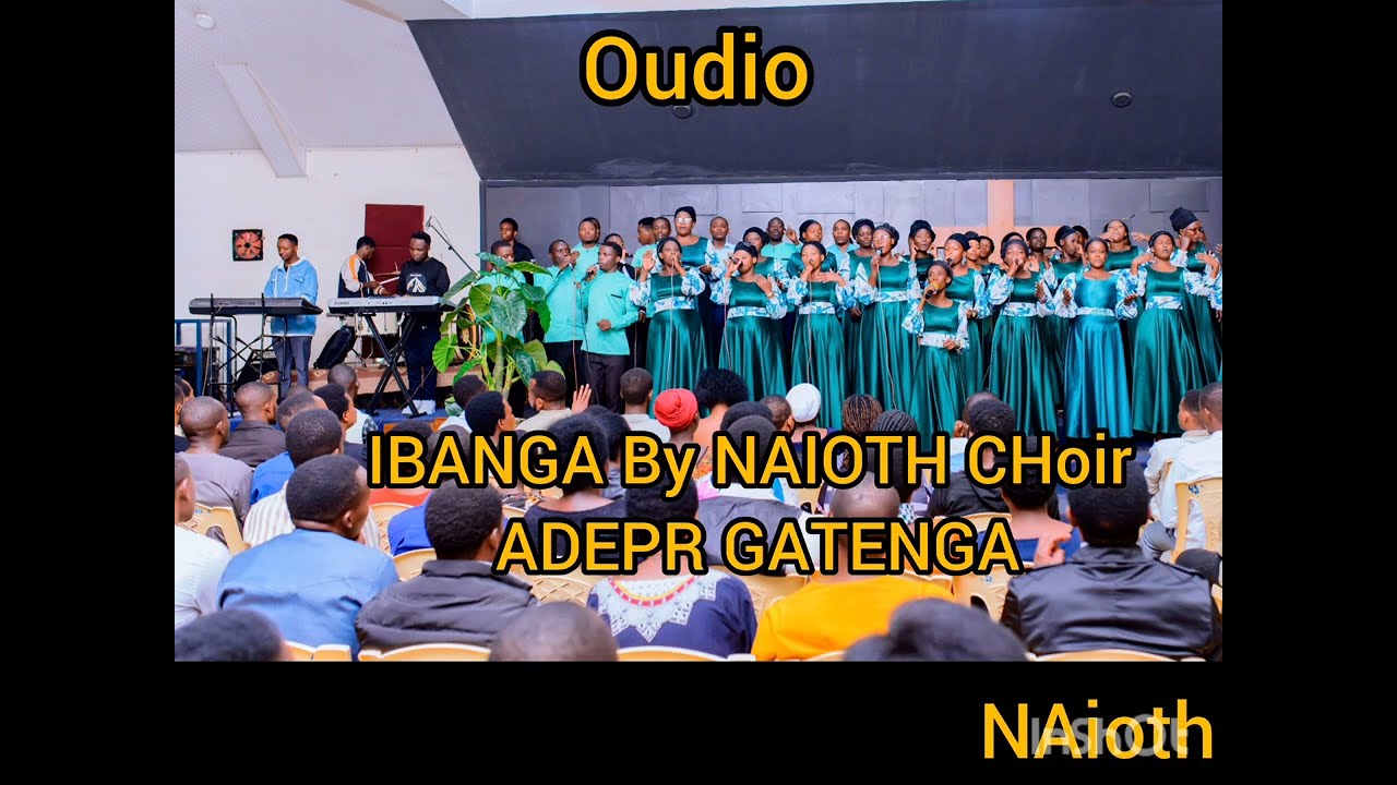 IBANGA BY NAIOTH  CHOIR ADEPR GATENGA