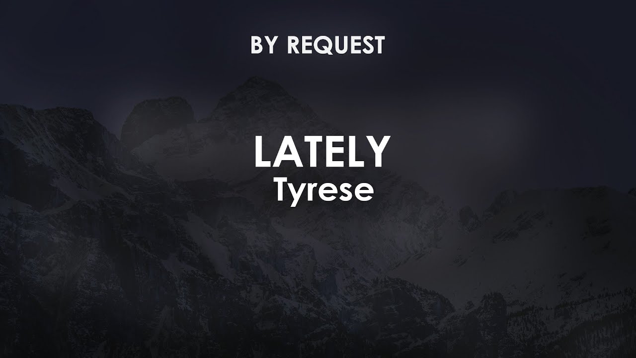 Lately | Tyrese